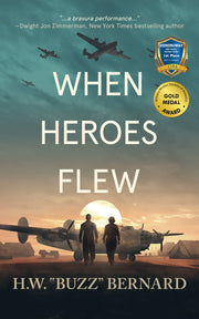 When Heroes Flew by H.W. "Buzz" Bernard — book cover