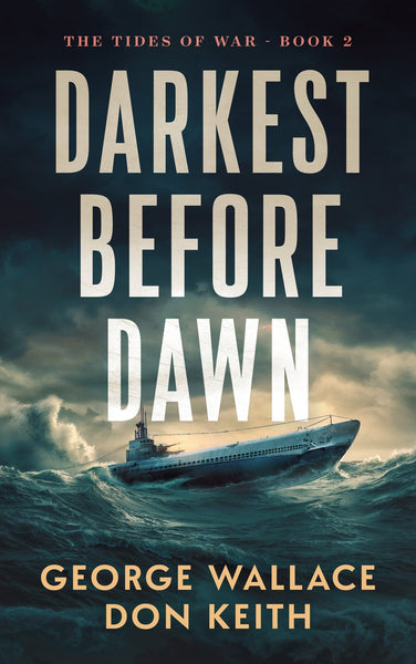 Darkest Before Dawn by George Wallace & Don Keith – WWII Naval