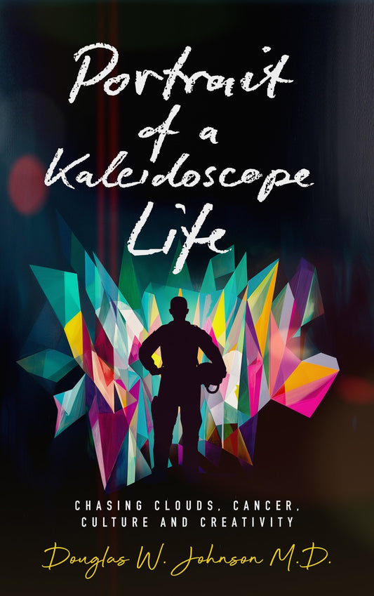 Portrait of a Kaleidoscope Life: Chasing Clouds, Cancer, Culture and Creativity - ​Severn River Publishing