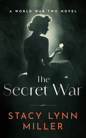 The Secret War: A World War Two Novel