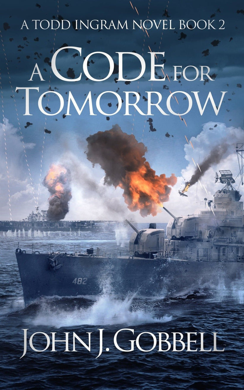 Code for Tomorrow A Thrilling Historical Fiction by John J. Gobbell