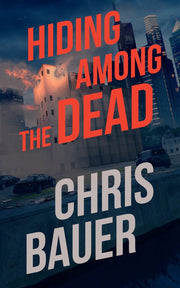 Hiding Among the Dead by Chris Bauer — book cover