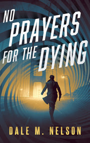 No Prayers for the Dying by Dale M. Nelson — book cover