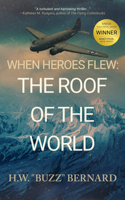 When Heroes Flew: The Roof of the World by H.W. "Buzz" Bernard — book cover